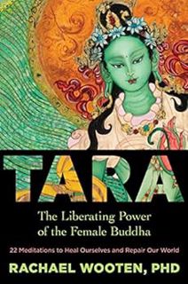 [VIEW] KINDLE PDF EBOOK EPUB Tara: The Liberating Power of the Female Buddha by Rachael Wooten 💚