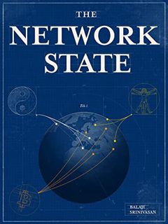 [READ] [EBOOK EPUB KINDLE PDF] The Network State: How To Start a New Country by  Balaji Srinivasan ☑