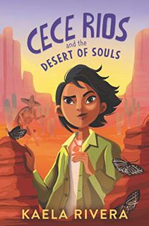 VIEW [EPUB KINDLE PDF EBOOK] Cece Rios and the Desert of Souls by  Kaela Rivera 📤