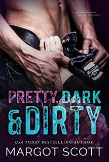 [View] [PDF EBOOK EPUB KINDLE] Pretty, Dark and Dirty: A Forbidden Romance by  Margot Scott 🖍️