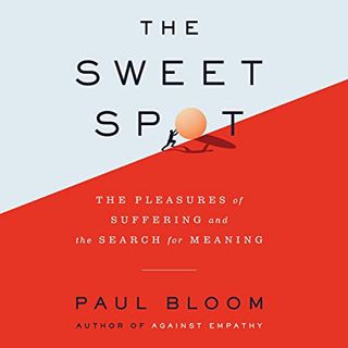 [READ] KINDLE PDF EBOOK EPUB The Sweet Spot: The Pleasures of Suffering and the Search for Meaning b