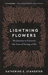 [Access] KINDLE PDF EBOOK EPUB Lightning Flowers: My Journey to Uncover the Cost of Saving a Life by
