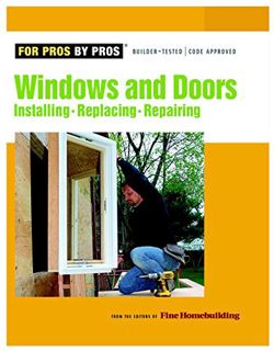 [Get] [EPUB KINDLE PDF EBOOK] Windows & Doors: Installing, Repairing, Replacing (For Pros By Pros) b