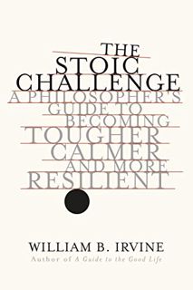 ACCESS [EBOOK EPUB KINDLE PDF] The Stoic Challenge: A Philosopher's Guide to Becoming Tougher, Calme