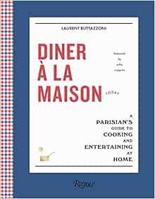 VIEW [KINDLE PDF EBOOK EPUB] Diner à la Maison: A Parisian's Guide to Cooking and Entertaining at Ho