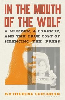 VIEW [EPUB KINDLE PDF EBOOK] In the Mouth of the Wolf: A Murder, a Cover-Up, and the True Cost of Si