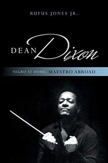 [GET] EBOOK EPUB KINDLE PDF Dean Dixon: Negro at Home, Maestro Abroad (African American Cultural The