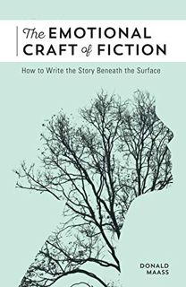 View PDF EBOOK EPUB KINDLE The Emotional Craft of Fiction: How to Write the Story Beneath the Surfac