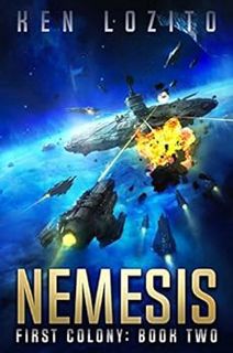 VIEW [KINDLE PDF EBOOK EPUB] Nemesis (First Colony Book 2) by Ken Lozito √