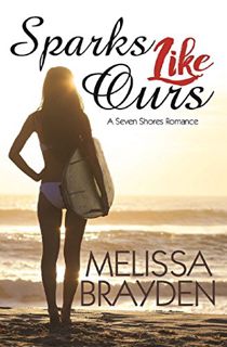 GET [KINDLE PDF EBOOK EPUB] Sparks Like Ours (Seven Shores Romance) by  Melissa Brayden 📜