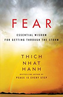 ACCESS EBOOK EPUB KINDLE PDF Fear: Essential Wisdom for Getting Through the Storm by  Thich Nhat Han