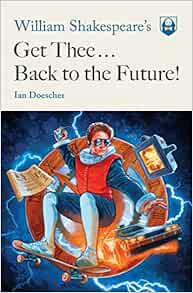 [READ] PDF EBOOK EPUB KINDLE William Shakespeare's Get Thee Back to the Future! (Pop Shakespeare) by