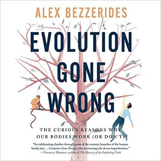 Read [KINDLE PDF EBOOK EPUB] Evolution Gone Wrong: The Curious Reasons Why Our Bodies Work (Or Don't