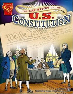 [View] EBOOK EPUB KINDLE PDF The Creation of the U.S. Constitution (Graphic History) by  Michael Bur