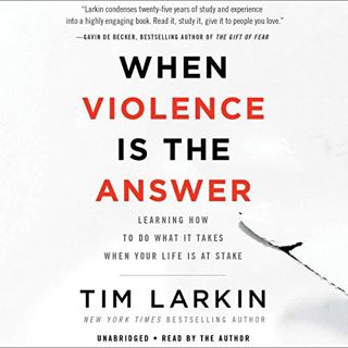 [VIEW] EPUB KINDLE PDF EBOOK When Violence Is the Answer: Learning How to Do What It Takes When Your