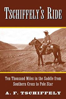[Read] [PDF EBOOK EPUB KINDLE] Tschiffely's Ride: Ten Thousand Miles in the Saddle from Southern Cro