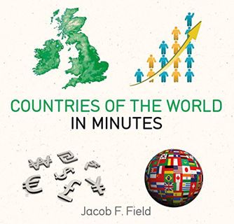 [Get] [PDF EBOOK EPUB KINDLE] Countries of the World in Minutes by  Jacob F. Field 📃