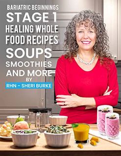 [ACCESS] EBOOK EPUB KINDLE PDF Bariatric Beginnings Stage 1: Healing Whole Food Recipes by  Sheri Bu