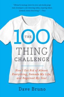 ACCESS [PDF EBOOK EPUB KINDLE] The 100 Thing Challenge: How I Got Rid of Almost Everything, Remade M