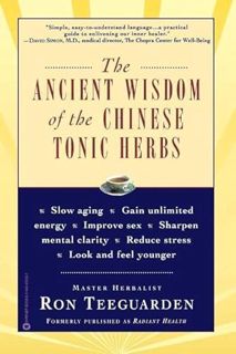 View PDF EBOOK EPUB KINDLE The Ancient Wisdom of the Chinese Tonic Herbs by  Ron Teeguarden 📒