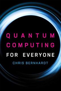 [READ] EPUB KINDLE PDF EBOOK Quantum Computing for Everyone (Mit Press) by  Chris Bernhardt 📭