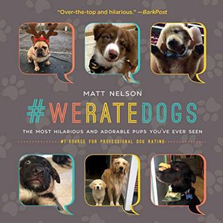 [GET] EBOOK EPUB KINDLE PDF #WeRateDogs: The Most Hilarious and Adorable Pups You've Ever Seen by  M