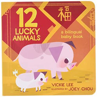 ACCESS PDF EBOOK EPUB KINDLE 12 Lucky Animals: A Bilingual Baby Book by  Vickie Lee &  Joey Chou 📫