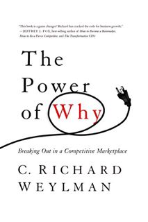 Read [PDF EBOOK EPUB KINDLE] The Power of Why: Breaking Out in a Competitive Marketplace by  C. Rich