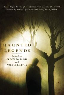 [Get] [PDF EBOOK EPUB KINDLE] Haunted Legends: An Anthology by  Ellen Datlow,Nick Mamatas,Ellen Datl