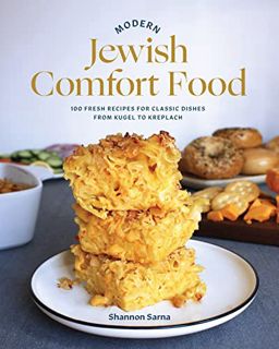 Access EBOOK EPUB KINDLE PDF Modern Jewish Comfort Food: 100 Fresh Recipes for Classic Dishes from K