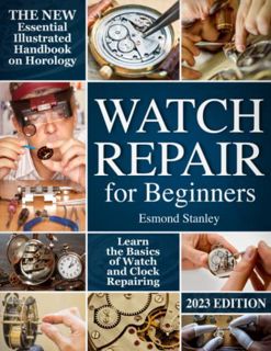 [READ] EPUB KINDLE PDF EBOOK Watch Repair for Beginners: The New Essential Illustrated Handbook on H