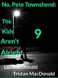 [View] KINDLE PDF EBOOK EPUB No, Pete Townshend: The Kids Aren't Alright 9 by  Les  MacDonald &  Tri