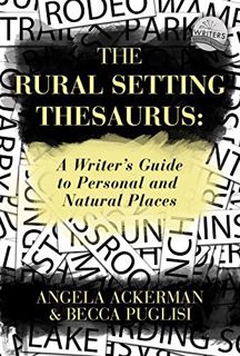 Get [PDF EBOOK EPUB KINDLE] The Rural Setting Thesaurus: A Writer's Guide to Personal and Natural Pl