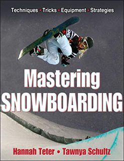 Read EBOOK EPUB KINDLE PDF Mastering Snowboarding by  Hannah Teter &  Tawnya Schultz 💕