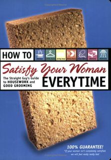 VIEW EBOOK EPUB KINDLE PDF How to Satisfy Your Woman Everytime: The Straight Guy's Guide to Housewor