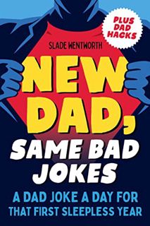 View EPUB KINDLE PDF EBOOK New Dad, Same Bad Jokes: A Dad Joke a Day for That First Sleepless Year b