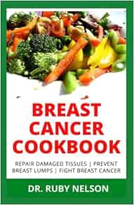 [Read] KINDLE PDF EBOOK EPUB BREAST CANCER COOKBOOK: Guide To preventing, Managing And Fighting Brea