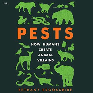 READ EPUB KINDLE PDF EBOOK Pests: How Humans Create Animal Villains by  Bethany Brookshire,Courtney