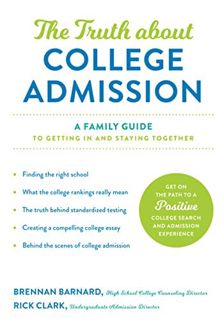 [ACCESS] [EPUB KINDLE PDF EBOOK] The Truth about College Admission: A Family Guide to Getting In and