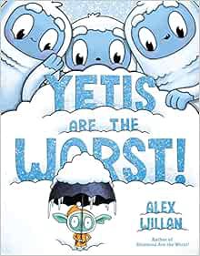 ACCESS [EPUB KINDLE PDF EBOOK] Yetis Are the Worst! (The Worst Series) by Alex Willan 📃