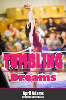 READ [PDF EBOOK EPUB KINDLE] Tumbling Dreams (The Gymnastics Series Book 2) by April Adams 📪