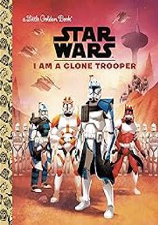 (Read Now) I Am a Clone Trooper (Star Wars) (Little Golden Book) by Part of: Little Golden Book