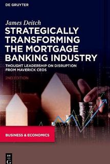 Access EPUB KINDLE PDF EBOOK Strategically Transforming the Mortgage Banking Industry: Thought Leade