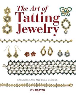 [Get] KINDLE PDF EBOOK EPUB The Art of Tatting Jewelry: Exquisite Lace and Bead Designs by  Lyn Mort