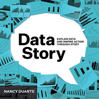 READ [EBOOK EPUB KINDLE PDF] DataStory: Explain Data and Inspire Action Through Story by  Nancy  Dua