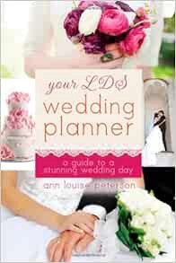 [ACCESS] [EBOOK EPUB KINDLE PDF] Your LDS Wedding Planner: A Guide to a Stunning Wedding by Ann Loui