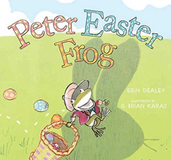 [Read] [PDF EBOOK EPUB KINDLE] Peter Easter Frog by  Erin Dealey &  G. Brian Karas ✏️