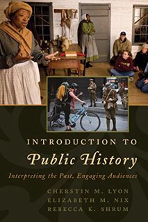 [View] [PDF EBOOK EPUB KINDLE] Introduction to Public History: Interpreting the Past, Engaging Audie