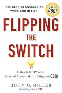 [VIEW] EPUB KINDLE PDF EBOOK Flipping the Switch...: Unleash the Power of Personal Accountability Us