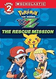 (Download Now) The Rescue Mission (PokÃ©mon Kalos: Scholastic Reader, Level 2) (1) by Part of: